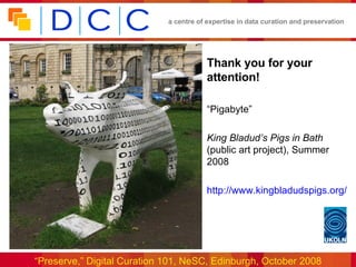 Thank you for your attention! “ Pigabyte” King Bladud’s Pigs in Bath  (public art project), Summer 2008 http://www.kingbladudspigs.org/ 