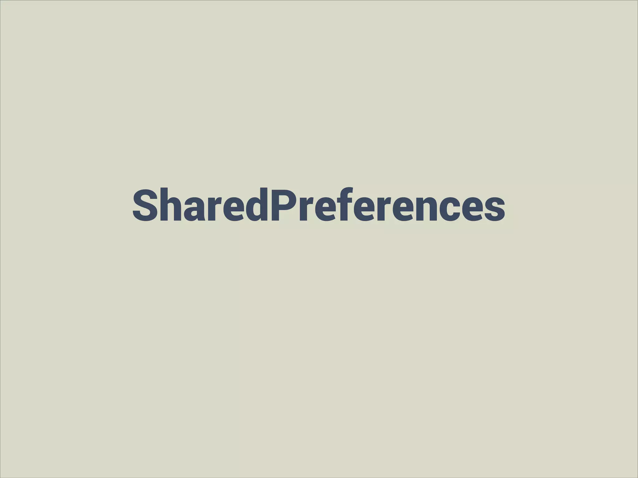 SharedPreferences

 