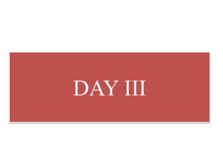 DAY III 
 