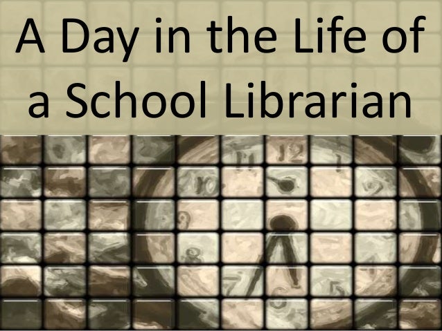 A Day in the Life ofa School Librarian 