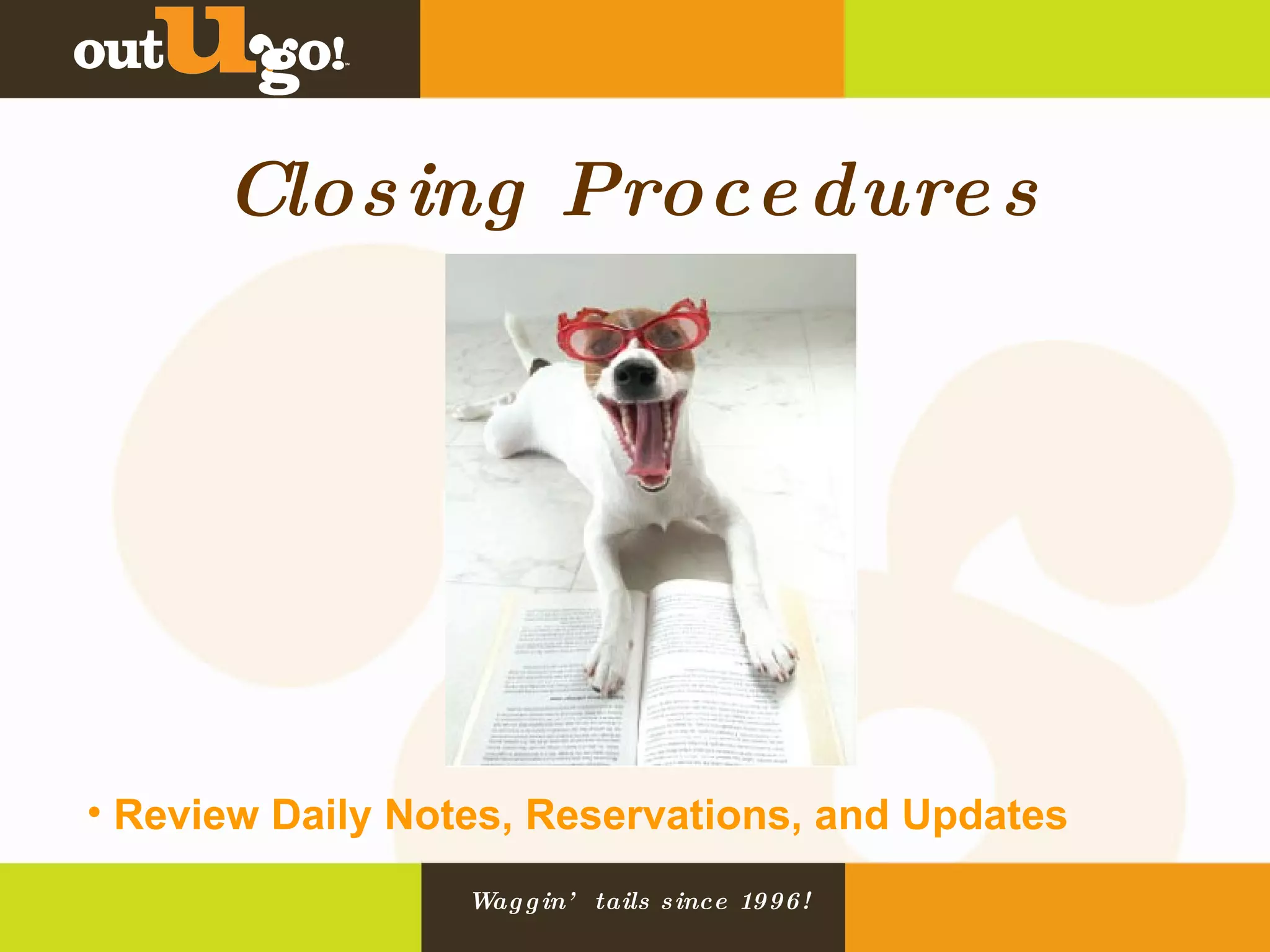 Closing Procedures Review Daily Notes, Reservations, and Updates 