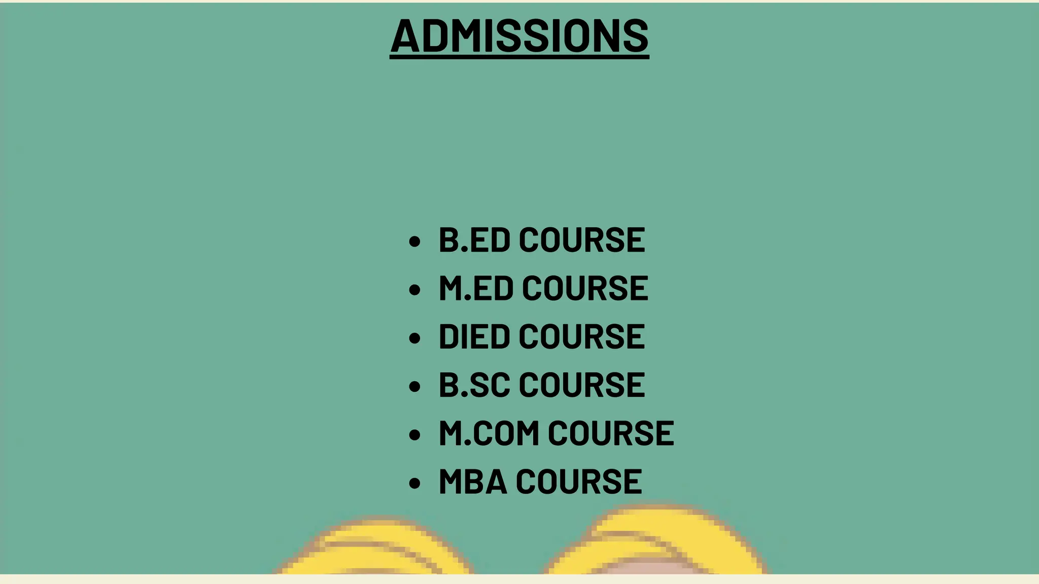 ADMISSIONS
B.ED COURSE
M.ED COURSE
DIED COURSE
B.SC COURSE
M.COM COURSE
MBA COURSE
 