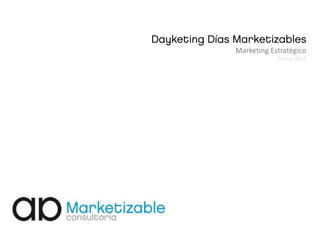 Marketing Estratégico
            Marzo 2013
 