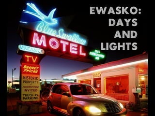 Ewasko: Days and Lights