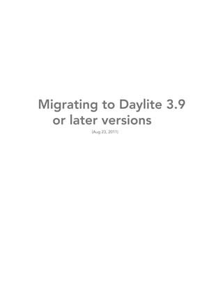 Migrating to Daylite 3.9
  or later versions
        (Aug 23, 2011)
 
