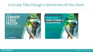 ©2016 EverString :: CONFIDENTIAL & PROPRIETARY
A	
  Simple	
  Title	
  Change	
  is	
  Sometimes	
  All	
  You	
  Need
 