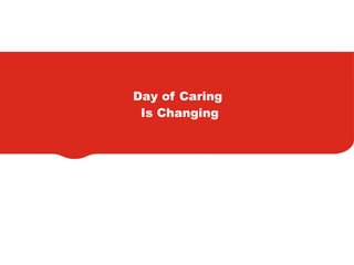 Day of Caring
 Is Changing
 