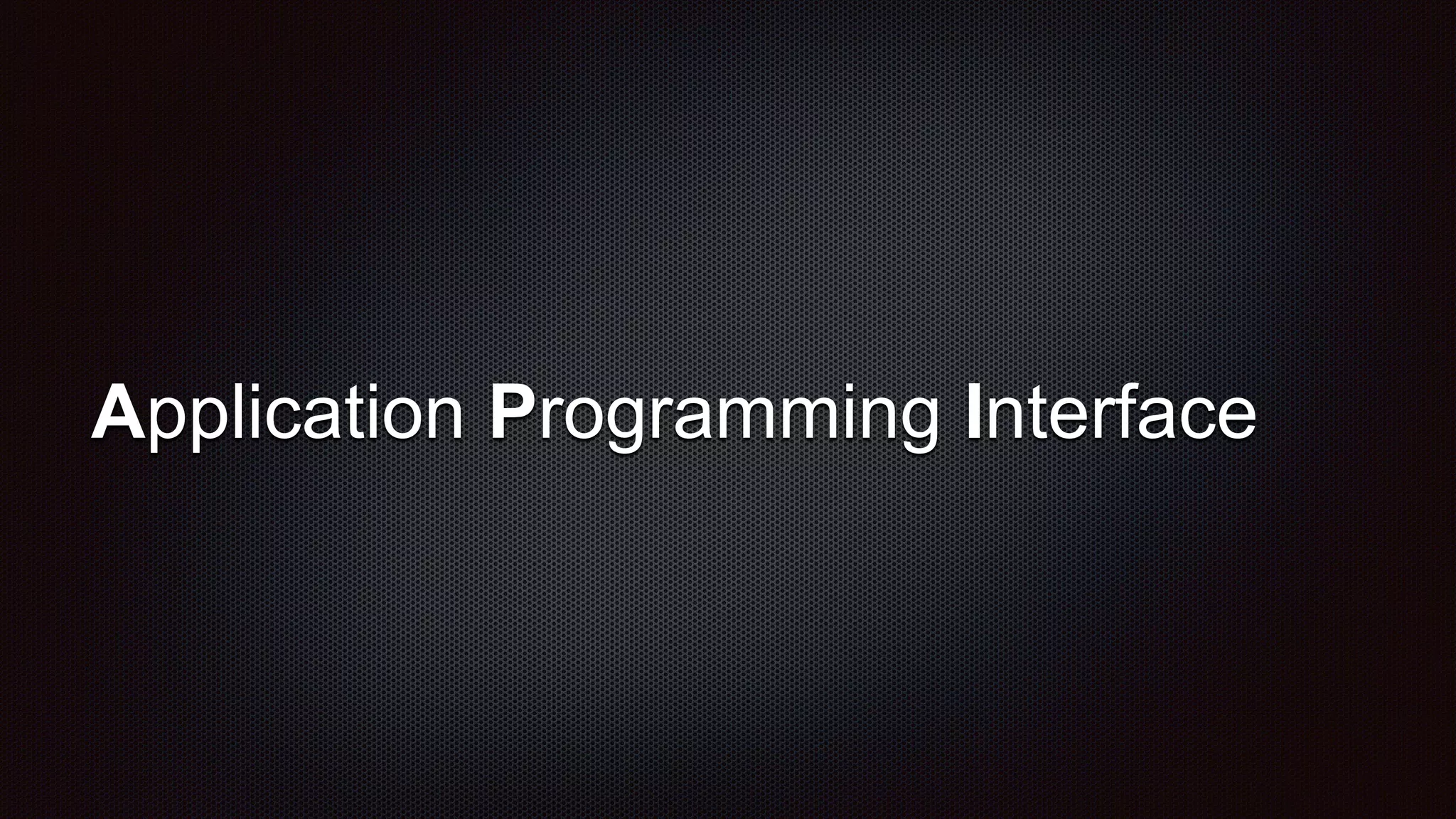Application Programming Interface
 