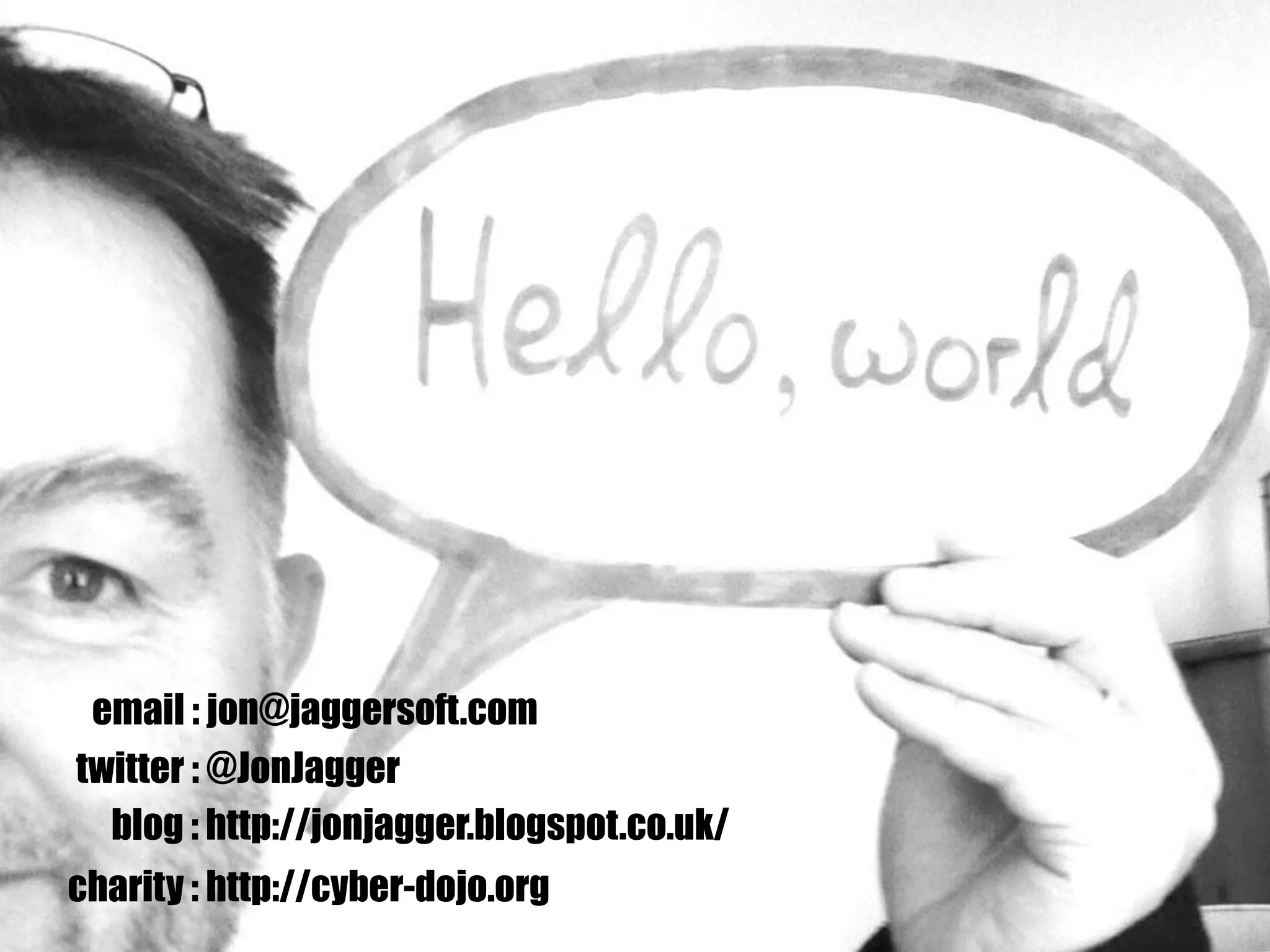 twitter : @JonJagger
email : jon@jaggersoft.com
blog : http://jonjagger.blogspot.co.uk/
charity : http://cyber-dojo.org
 