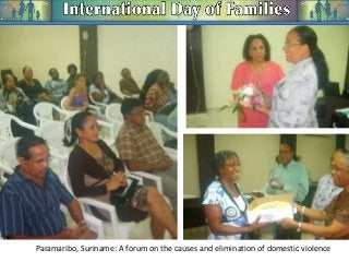 Paramaribo, Suriname: A forum on the causes and elimination of domestic violence

 