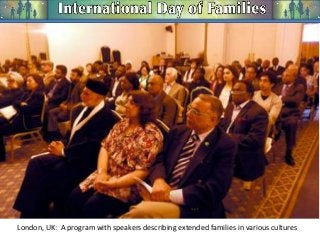 London, UK: A program with speakers describing extended families in various cultures

 