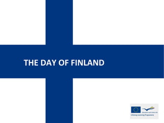 THE DAY OF FINLAND

 