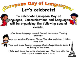 ¡European Day of Languages! Let’s celebrate! To celebrate European Day of Languages, Communications and Languages will be organising the following special events. ,[object Object]