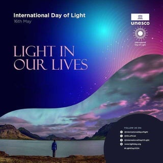 International Day of Light 2024; May 16th, Light in our lives.