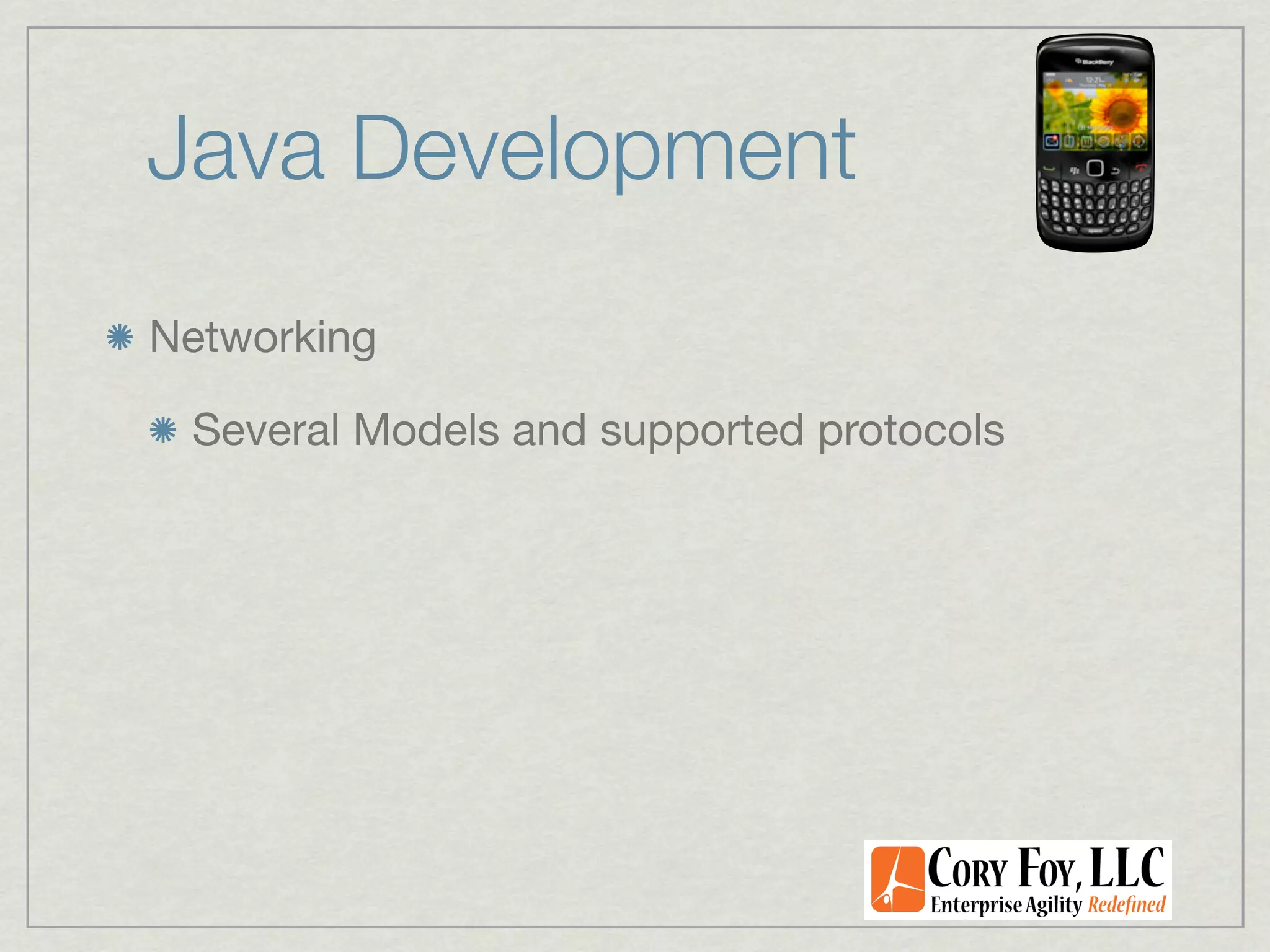 Java Development
Networking

 Several Models and supported protocols
 