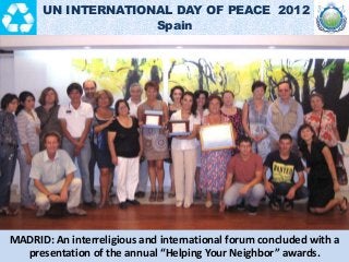 MADRID: An interreligious and international forum concluded with a
presentation of the annual “Helping Your Neighbor” awar...