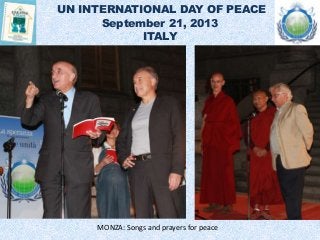 UN INTERNATIONAL DAY OF PEACE
September 21, 2013
ITALY
MONZA: Songs and prayers for peace
 