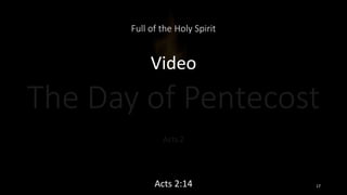 Full of the Holy Spirit
Video
Acts 2:14 17
 