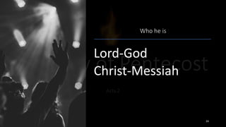Who he is
Lord-God
Christ-Messiah
24
 