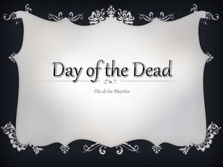 Dia de los Muertos
 