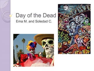 Day of the Dead
Ema M. and Soledad C.
 