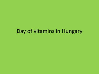 Day of vitamins in Hungary
 