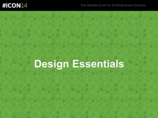 The Ultimate Event for Small Business Success.
Design Essentials
 