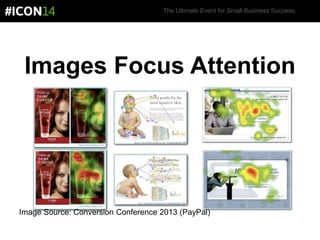 The Ultimate Event for Small Business Success.
Images Focus Attention
Image Source: Conversion Conference 2013 (PayPal)
 