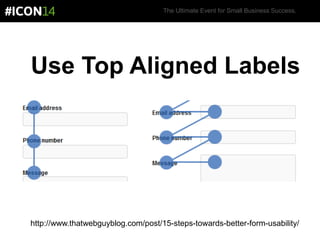 The Ultimate Event for Small Business Success.
Use Top Aligned Labels
http://www.thatwebguyblog.com/post/15-steps-towards-better-form-usability/
 