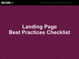 The Ultimate Event for Small Business Success.
Landing Page
Best Practices Checklist
 