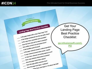 The Ultimate Event for Small Business Success.
Get Your
Landing Page
Best Practice
Checklist:
go.infusionsoft.com/L
PO
 