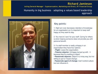 Richard Jamieson 
Acting General Manager - Superannuation, Marketing and Direct, BT Financial Group 
Humanity in big busin...