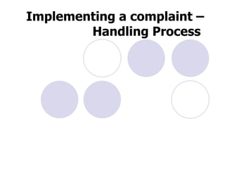 Implementing a complaint – Handling Process   