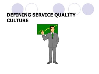 DEFINING SERVICE QUALITY CULTURE 