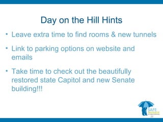 Day on the Hill Hints
• Leave extra time to find rooms & new tunnels
• Link to parking options on website and
emails
• Take time to check out the beautifully
restored state Capitol and new Senate
building!!!
20
 