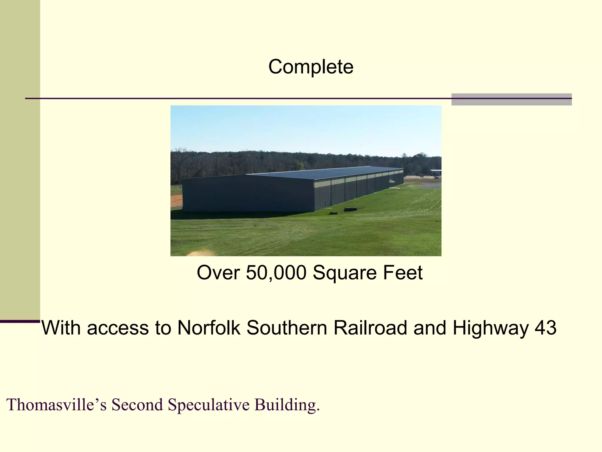 Thomasville’s Second Speculative Building. Complete Over 50,000 Square Feet With access to Norfolk Southern Railroad and Highway 43 