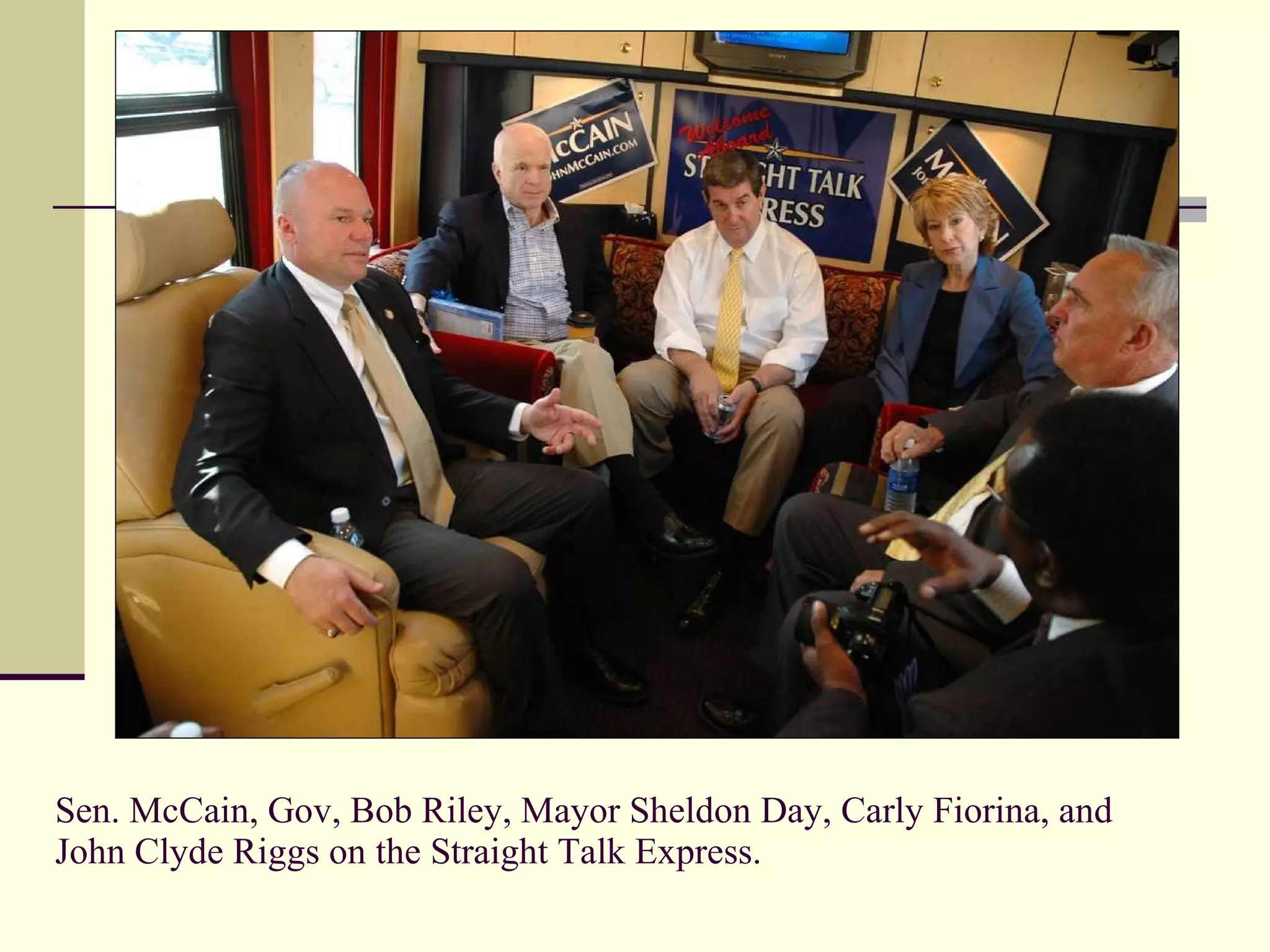 Sen. McCain, Gov, Bob Riley, Mayor Sheldon Day, Carly Fiorina, and  John Clyde Riggs on the Straight Talk Express. 