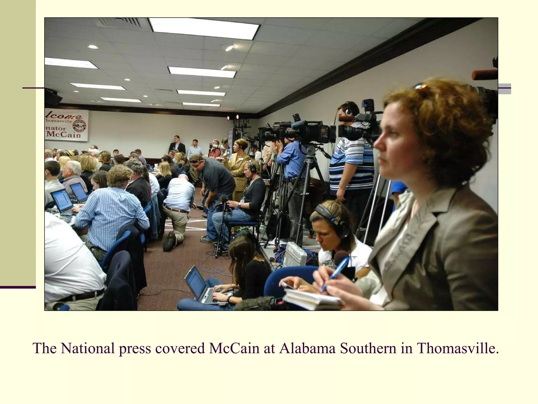 The National press covered McCain at Alabama Southern in Thomasville. 