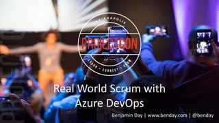 Real World Scrum with
Azure DevOps
Benjamin Day | www.benday.com | @benday
 