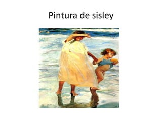 Pintura de sisley
 