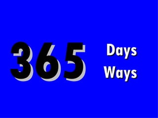 Days  Ways   365 