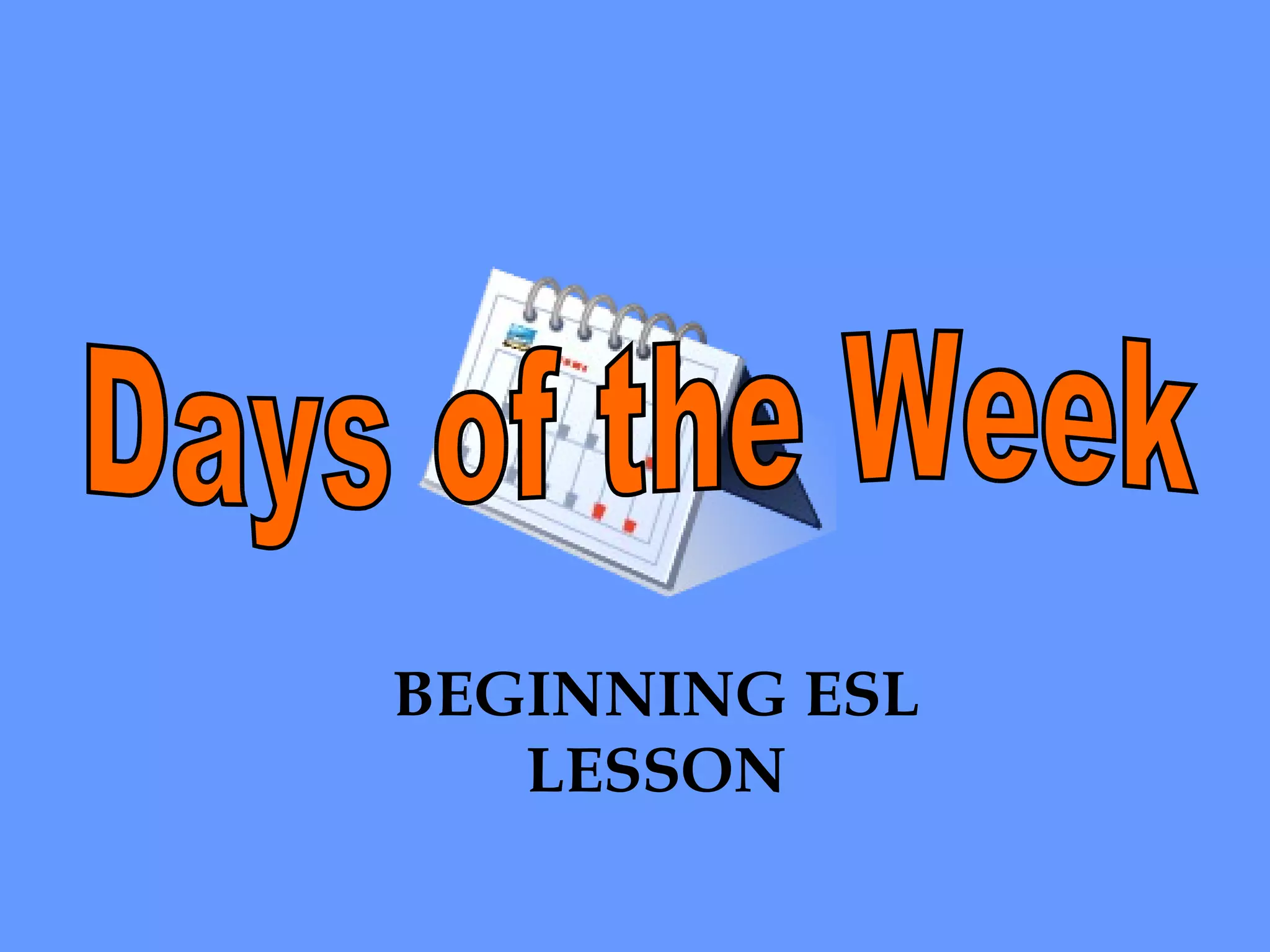Days of the Week BEGINNING ESL LESSON