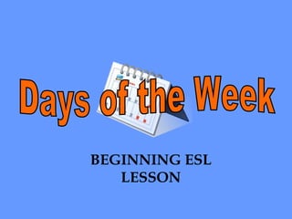 Days of the Week BEGINNING ESL LESSON 