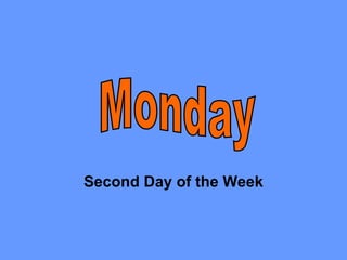 Second Day of the Week Monday