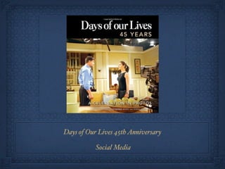 Days of Our Lives 45th Anniversary

           Social Media
 
