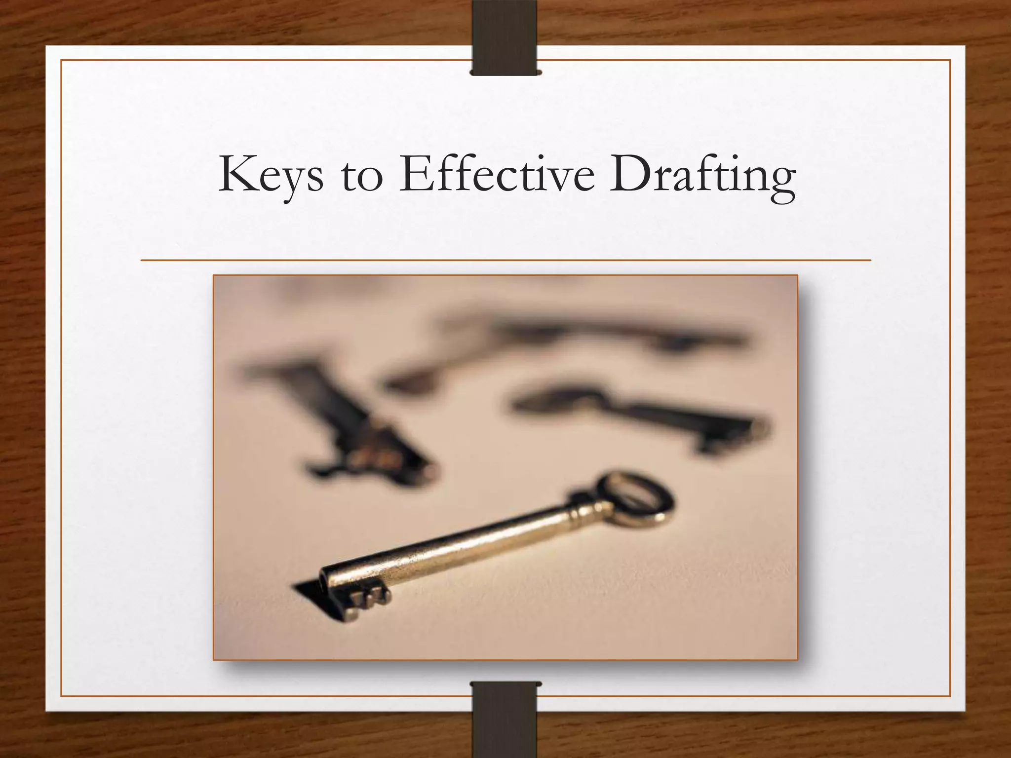 Keys to Effective Drafting
 