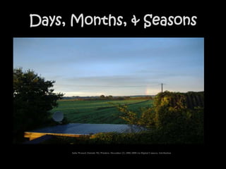Days, Months, & Seasons Julia Wenzel, Outside My Window, December 22, 2006 2008 via Digital Camera, Attribution 