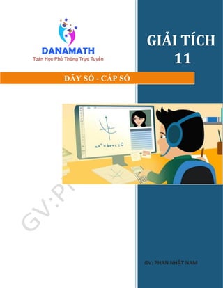 GIẢI TÍCH
11
GV: PHAN NHẬT NAM
DÃY SỐ - CẤP SỐ
 