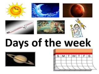 Days of the week
 