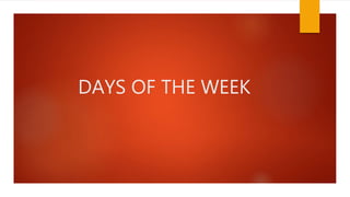 DAYS OF THE WEEK
 